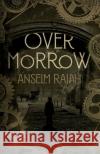 Overmorrow Anselm Rajah 9781836284963 Troubador Publishing