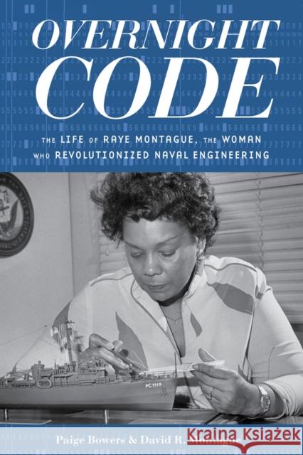 Overnight Code: The Life of Raye Montague, the Woman Who Revolutionized Naval Engineering Paige Bowers David Montague 9781641608459 Chicago Review Press - książka