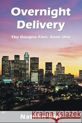 Overnight Delivery: The Douglas Files: Book One Birr, Nathan 9781490818030 WestBow Press - książka
