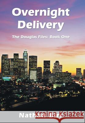Overnight Delivery: The Douglas Files: Book One Birr, Nathan 9781490818047 WestBow Press - książka
