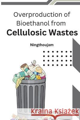 Overproduction of Bioethanol from Cellulosic Wastes    9784798702209 Independent Author - książka