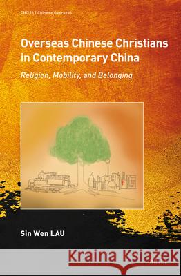 Overseas Chinese Christians in Contemporary China: Religion, Mobility, and Belonging Sin Wen Lau 9789004438552 Brill - książka