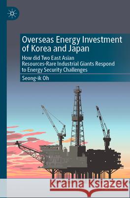 Overseas Energy Investment of Korea and Japan Seong-ik Oh 9789819902873 Springer Nature Singapore - książka