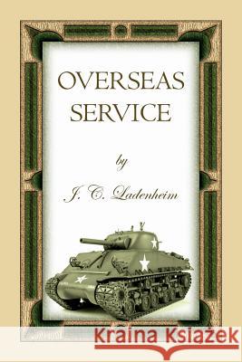 Overseas Service J C Ladenheim 9780788458552 Heritage Books - książka