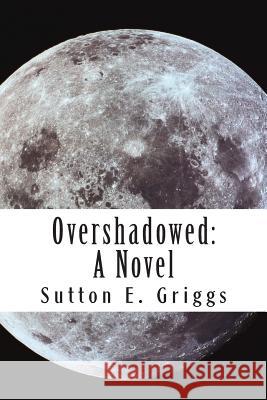 Overshadowed Sutton E. Griggs 9781511478694 Createspace - książka