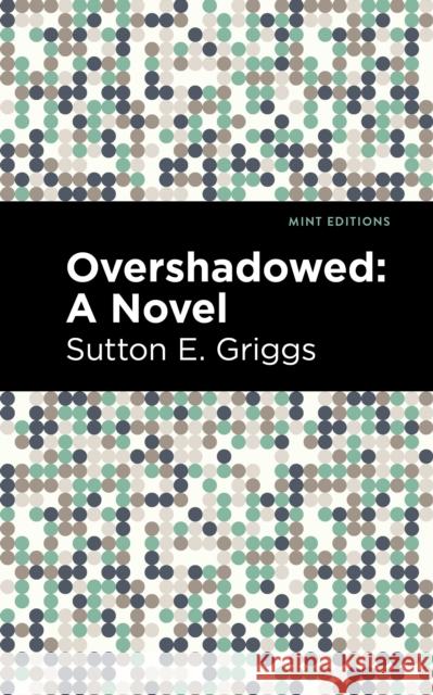 Overshadowed Sutton E. Griggs Mint Editions 9781513135359 Mint Editions - książka