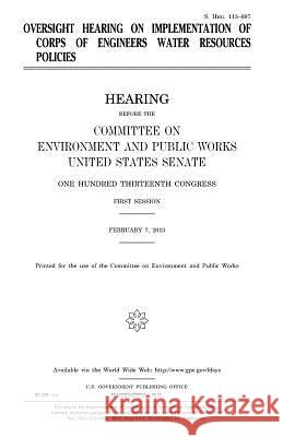 Oversight hearing on implementation of Corps of Engineers water resources policies Senate, United States 9781981421213 Createspace Independent Publishing Platform - książka