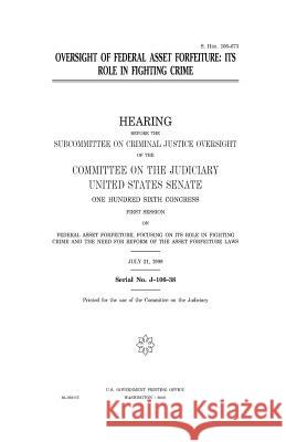 Oversight of federal asset forfeiture: its role in fighting crime Senate, United States 9781983546044 Createspace Independent Publishing Platform - książka