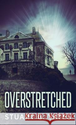 Overstretched Stuart G Yates 9784824126382 Next Chapter - książka