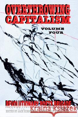 Overthrowing Capitalism, Volume Four Jack Hirschman John Curl Agneta Falk 9781977685384 Createspace Independent Publishing Platform - książka