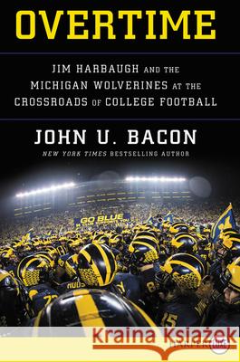 Overtime: Jim Harbaugh and the Michigan Wolverines at the Crossroads of College Football Bacon, John U. 9780062944238 HarperLuxe - książka