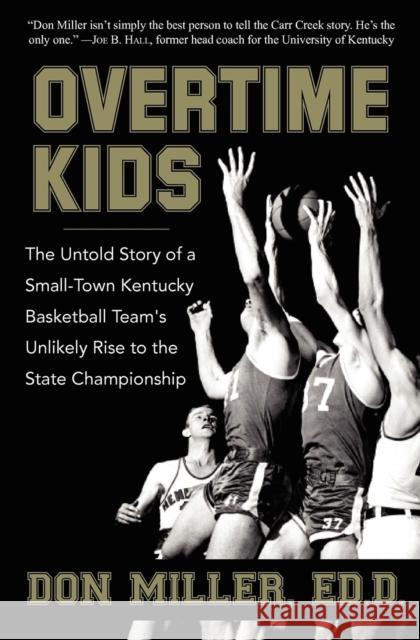 Overtime Kids: The Untold Story of a Small-Town Kentucky Basketball Team's Unlikely Rise to the State Championship Don Miller 9781630263973 Turner - książka