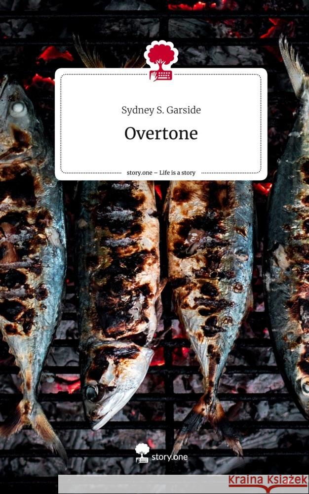 Overtone. Life is a Story - story.one S. Garside, Sydney 9783710826580 story.one publishing - książka