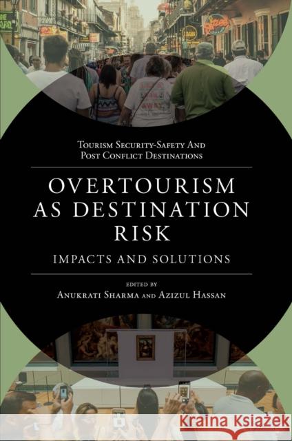 Overtourism as Destination Risk: Impacts and Solutions Anukrati Sharma Azizul Hassan 9781839097072 Emerald Publishing Limited - książka