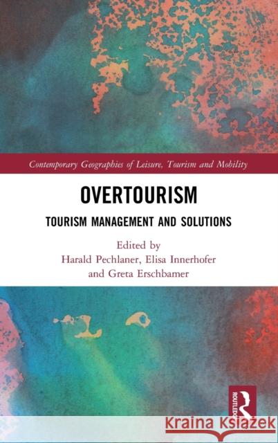 Overtourism: Tourism Management and Solutions Harold Pechlaner Elisa Innerhofer Greta Erschbamer 9780367187439 Routledge - książka