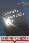 Overtrip - Revelando Você: Overtrip de Freitas Ccf, Celso Corrêa 9781075643682 Independently Published