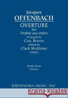 Overture for 'Orphée aux enfers': Study score Offenbach, Jacques 9781608741748 Serenissima Music - książka