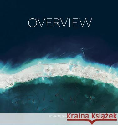 Overview: A New Perspective of Earth Benjamin Grant 9780399578656 Amphoto Books - książka