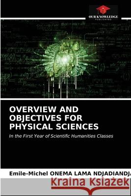 Overview and Objectives for Physical Sciences Emile-Michel Onem 9786203663778 Our Knowledge Publishing - książka