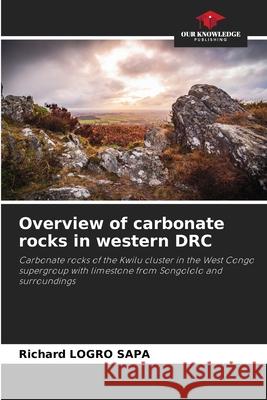 Overview of carbonate rocks in western DRC Richard Logr 9786209232503 Our Knowledge Publishing - książka