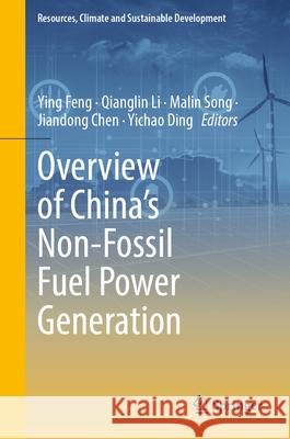 Overview of China's Non-Fossil Fuel Power Generation Ying Feng Qianglin Li Malin Song 9789819501595 Springer - książka