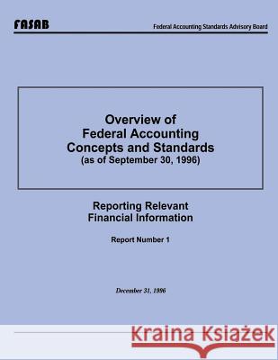 Overview of Federal Accounting Concepts and Standards Federal Accounting Standards 9781503369658 Createspace - książka