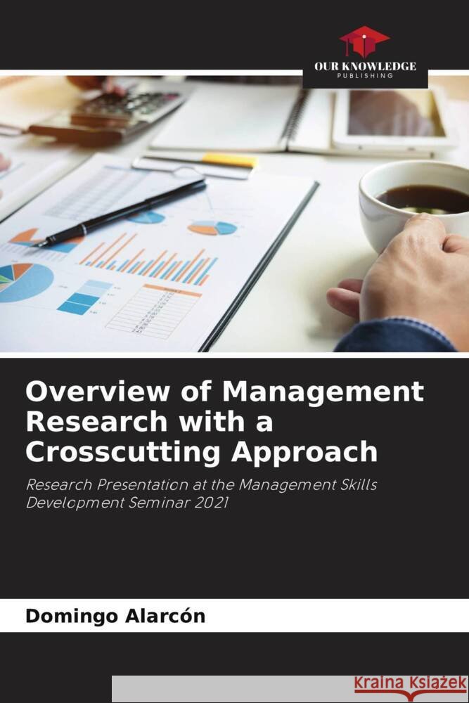 Overview of Management Research with a Crosscutting Approach Alarcón, Domingo 9786205044445 Our Knowledge Publishing - książka