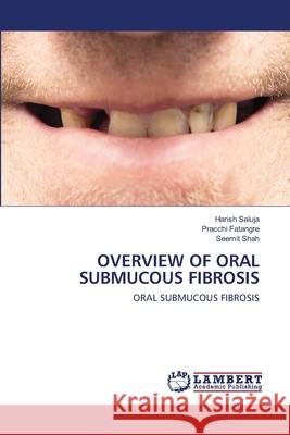 Overview of Oral Submucous Fibrosis Harish Saluja, Pracchi Fatangre, Seemit Shah 9786202670029 LAP Lambert Academic Publishing - książka