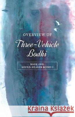 Overview Of Three-Vehicle Bodhi: Sound-Hearer Bodhi (I) Yi Sheng Zi Chen   9781945892424 Wholesome Vision LLC - książka