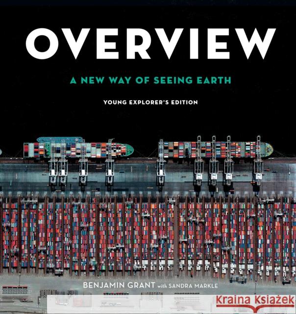 Overview, Young Explorer's Edition: A New Way of Seeing Earth Benjamin Grant Sandra Markle 9781984832023 Random House USA Inc - książka