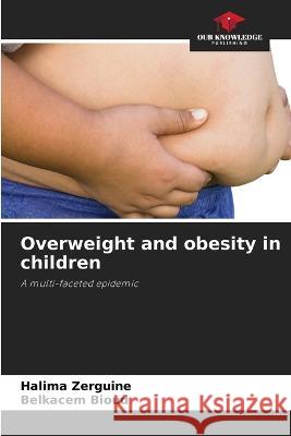 Overweight and obesity in children Halima Zerguine Belkacem Bioud  9786206015994 Our Knowledge Publishing - książka