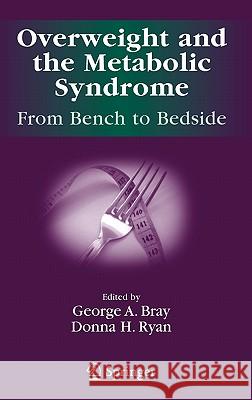Overweight and the Metabolic Syndrome: From Bench to Bedside Bray, George A. 9780387321639 Springer - książka