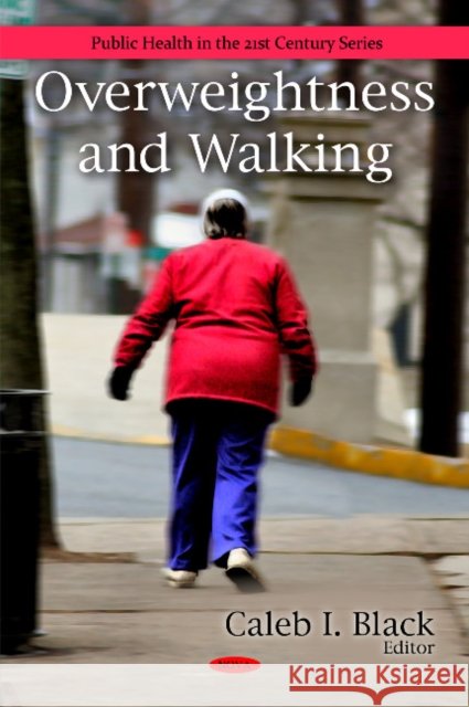 Overweightness & Walking Caleb I Black 9781607412984 Nova Science Publishers Inc - książka