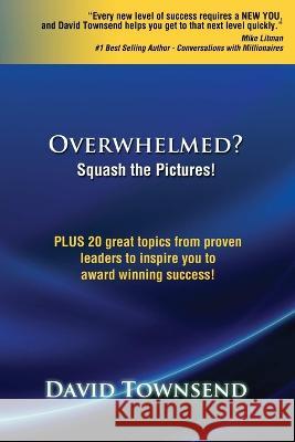 Overwhelmed? Squash the Pictures! David Townsend 9781471637377 Lulu.com - książka