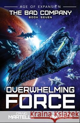 Overwhelming Force: A Military Space Opera Michael Anderle, Craig Martelle 9781642029710 Lmbpn Publishing - książka