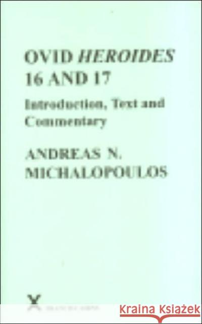 Ovid Heroides 16 and 17: Introduction, Text and Commentary Michalopoulos, Andreas 9780905205441 Francis Cairns Publications - książka