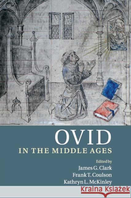Ovid in the Middle Ages James G. Clark Frank T. Coulson Kathryn L. McKinley 9781107526624 Cambridge University Press - książka