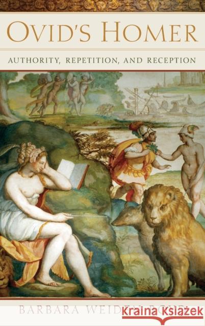 Ovid's Homer: Authority, Repetition, Reception Barbara Boyd 9780190680046 Oxford University Press, USA - książka