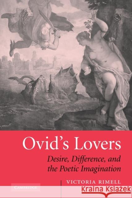 Ovid's Lovers: Desire, Difference and the Poetic Imagination Rimell, Victoria 9780521117807 Cambridge University Press - książka