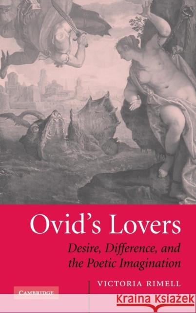 Ovid's Lovers: Desire, Difference and the Poetic Imagination Rimell, Victoria 9780521862196 Cambridge University Press - książka