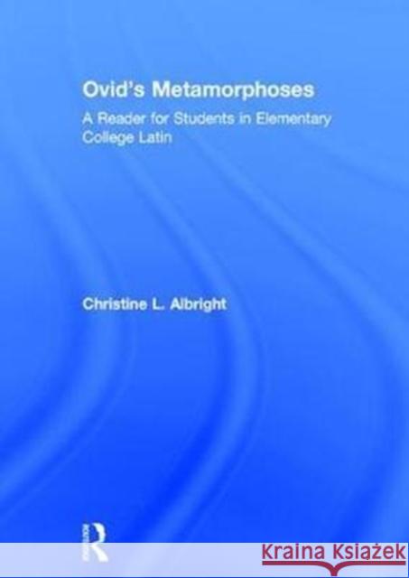 Ovid's Metamorphoses: A Reader for Students in Elementary College Latin Christine Albright 9781138291171 Routledge - książka