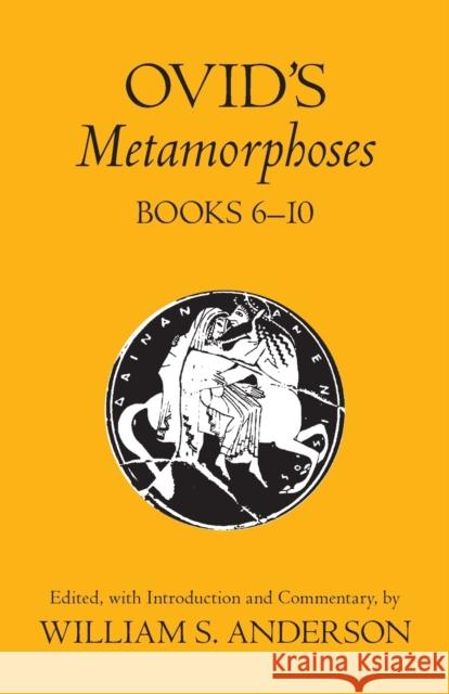 Ovid's Metamorphoses Books 6-10 William S. Anderson 9780806114569 University of Oklahoma Press - książka