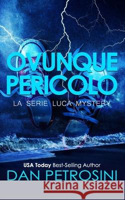 Ovunque Pericolo Dan Petrosini 9781960286956 Dan Petrosini - książka