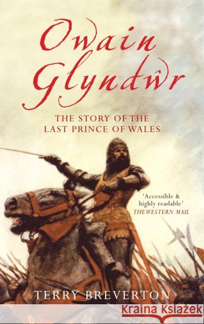 Owain Glyndwr: The Story of the Last Prince of Wales Terry Breverton 9781445614984 Amberley Publishing - książka