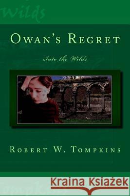 Owan's Regret: Into the Wilds: Book Eight of the Hagenspan Chronicles Robert W. Tompkins 9781537364551 Createspace Independent Publishing Platform - książka