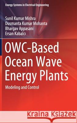 Owc-Based Ocean Wave Energy Plants: Modeling and Control Sunil Kumar Mishra Dusmanta Kumar Mohanta Appasani Bhargav 9789811598487 Springer - książka