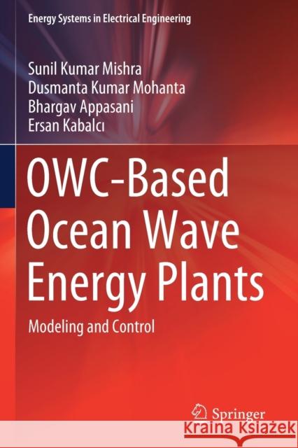 Owc-Based Ocean Wave Energy Plants: Modeling and Control Mishra, Sunil Kumar 9789811598517 Springer Singapore - książka