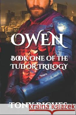 Owen - Book One of the Tudor Trilogy Tony Riches 9781502901019 Createspace - książka