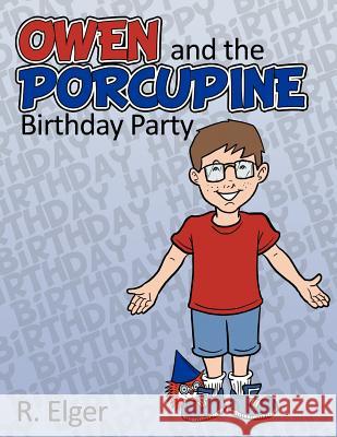 Owen and the Porcupine Birthday Party R. Elger 9781467071222 Authorhouse - książka