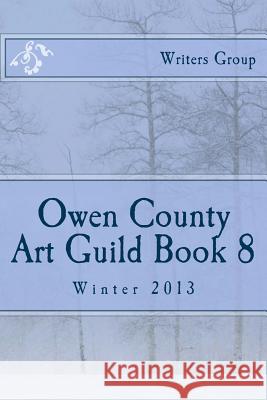 Owen County Art Guild Book 8 Writers Group 9781496176530 Createspace - książka